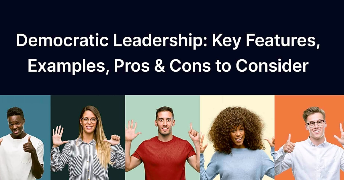 The Pros and Cons of Democratic Leadership